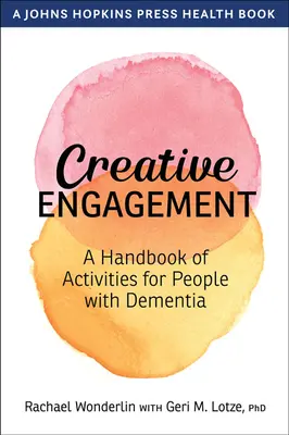 Compromiso creativo: Manual de actividades para personas con demencia - Creative Engagement: A Handbook of Activities for People with Dementia