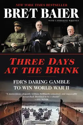 Tres días al borde del abismo: La audaz apuesta de Fdr para ganar la Segunda Guerra Mundial - Three Days at the Brink: Fdr's Daring Gamble to Win World War II