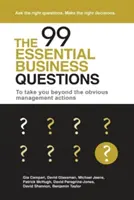 Las 99 preguntas empresariales esenciales: Para llevarle más allá de las acciones obvias de gestión - The 99 Essential Business Questions: To take you beyond the obvious management actions