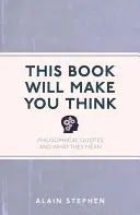 Este Libro Le Hará Pensar: Citas filosóficas y su significado - This Book Will Make You Think: Philosophical Quotes and What They Mean