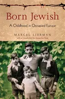 Nacido judío: Una infancia en la Europa ocupada - Born Jewish: A Childhood in Occupied Europe