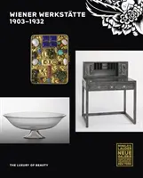 Wiener Werksttte, 1903-1932: El lujo de la belleza - Wiener Werksttte, 1903-1932: The Luxury of Beauty