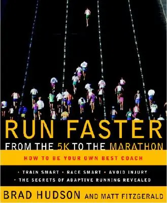 Correr más rápido de los 5 km al maratón: Cómo ser su mejor entrenador - Run Faster from the 5K to the Marathon: How to Be Your Own Best Coach