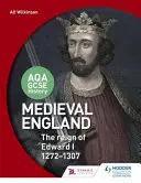 Aqa GCSE History: Inglaterra Medieval - El Reinado de Eduardo I 1272-1307 - Aqa GCSE History: Medieval England - The Reign of Edward I 1272-1307