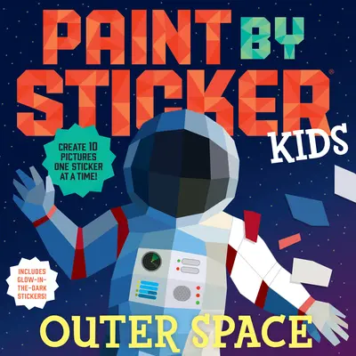 Paint by Sticker Kids: El Espacio Exterior: Crea 10 imágenes ¡Una pegatina cada vez! Incluye pegatinas que brillan en la oscuridad - Paint by Sticker Kids: Outer Space: Create 10 Pictures One Sticker at a Time! Includes Glow-In-The-Dark Stickers