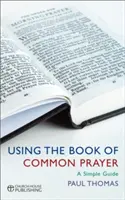 Uso del Libro de Oración Común: Una guía sencilla - Using the Book of Common Prayer: A Simple Guide