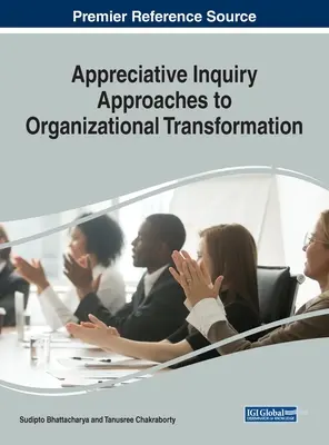 Enfoques de indagación apreciativa para la transformación organizativa - Appreciative Inquiry Approaches to Organizational Transformation