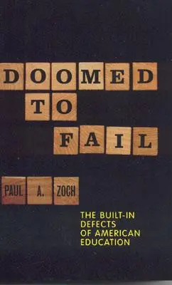 Condenados al fracaso: Los defectos intrínsecos de la educación estadounidense - Doomed to Fail: The Built-In Defects of American Education