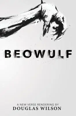 Beowulf: Una nueva versión en verso de Douglas Wilson - Beowulf: A New Verse Rendering by Douglas Wilson