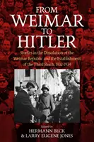 De Weimar a Hitler: Estudios sobre la disolución de la República de Weimar y el establecimiento del Tercer Reich, 1932-1934 - From Weimar to Hitler: Studies in the Dissolution of the Weimar Republic and the Establishment of the Third Reich, 1932-1934