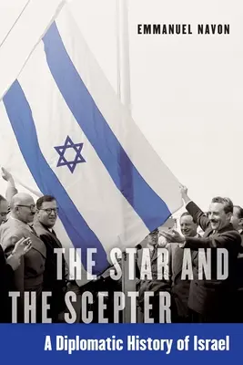 La estrella y el cetro: Historia diplomática de Israel - The Star and the Scepter: A Diplomatic History of Israel