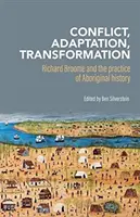 Conflicto, adaptación, transformación: Richard Broome y la práctica de la historia aborigen - Conflict, Adaptation, Transformation: Richard Broome and the Practice of Aboriginal History