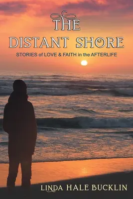 La orilla lejana: Historias de amor y fe en el más allá - The Distant Shore: Stories of Love and Faith in the Afterlife