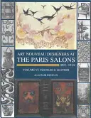 Salones de París 1895-1914: Vol VI--Textiles y Marroquinería - Paris Salons 1895-1914: Vol VI--Textiles and Leatherware