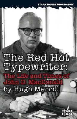 La máquina de escribir al rojo vivo: Vida y época de John D. MacDonald - The Red Hot Typewriter: The Life and Times of John D. MacDonald