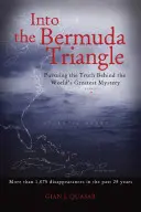 En el Triángulo de las Bermudas: En busca de la verdad tras el mayor misterio del mundo - Into the Bermuda Triangle: Pursuing the Truth Behind the World's Greatest Mystery