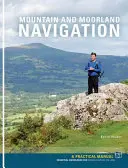 Navegación en montaña y páramo - Manual práctico: Conocimientos esenciales para orientarse en tierra firme - Mountain and Moorland Navigation - A Practical Manual: Essential Knowledge for Finding Your Way on Land