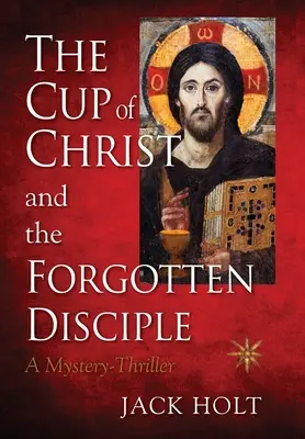 la copa de cristo y el discípulo olvidado - THE CUP of CHRIST and the FORGOTTEN DISCIPLE