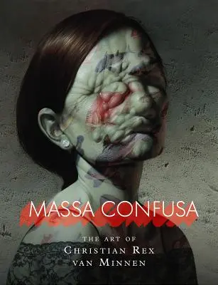 Massa Confusa: El arte de Christian Rex Van Minnen - Massa Confusa: The Art of Christian Rex Van Minnen