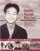 Stanley Hayami, hijo de nisei: su diario, sus cartas y su historia desde un campo de concentración estadounidense hasta el campo de batalla, 1942-1945 - Stanley Hayami, Nisei Son: His Diary, Letters, and Story from an American Concentration Camp to Battlefield, 1942-1945