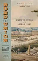 El vínculo de la unión: La construcción del Canal de Erie y el Imperio Americano - Bond of Union: Building the Erie Canal and the American Empire