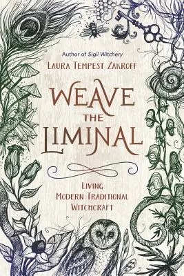 Weave the Liminal: Vivir la Brujería Tradicional Moderna - Weave the Liminal: Living Modern Traditional Witchcraft