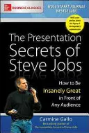 Los secretos de presentación de Steve Jobs: Cómo ser increíblemente genial ante cualquier público - The Presentation Secrets of Steve Jobs: How to Be Insanely Great in Front of Any Audience