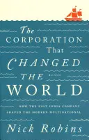 La corporación que cambió el mundo: cómo la Compañía de las Indias Orientales dio forma a la multinacional moderna - The Corporation That Changed the World: How the East India Company Shaped the Modern Multinational