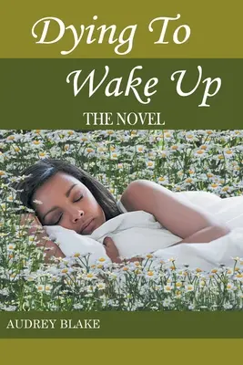 Morir para despertar: la novela - Dying to Wake Up: The Novel