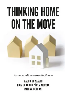 Pensar el hogar en movimiento: una conversación entre disciplinas - Thinking Home on the Move: A Conversation Across Disciplines