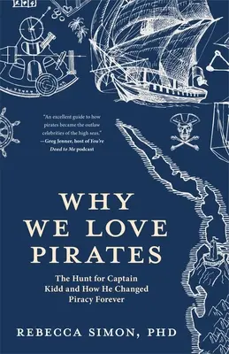 Por qué amamos a los piratas: La caza del capitán Kidd y cómo cambió la piratería para siempre (Historia marítima y piratería, Globalización, El Caribe) - Why We Love Pirates: The Hunt for Captain Kidd and How He Changed Piracy Forever (Maritime History and Piracy, Globalization, Caribbean His