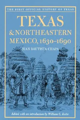 Texas y el noreste de México, 1630-1690 - Texas and Northeastern Mexico, 1630-1690