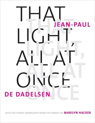 That Light, All at Once: Selected Poems (Esa luz, todos a la vez: poemas seleccionados) - That Light, All at Once: Selected Poems