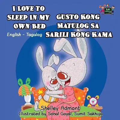 I Love to Sleep in My Own Bed: Edición bilingüe inglés tagalo - I Love to Sleep in My Own Bed: English Tagalog Bilingual Edition