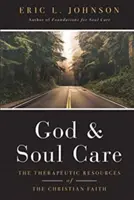 Dios y el cuidado del alma: Los recursos terapéuticos de la fe cristiana - God and Soul Care: The Therapeutic Resources of the Christian Faith