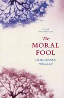 El necio moral: A Case for Amorality - The Moral Fool: A Case for Amorality