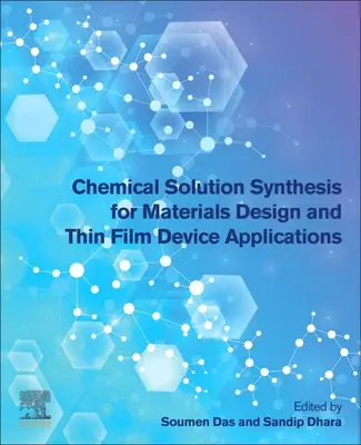 Síntesis de soluciones químicas para el diseño de materiales y aplicaciones de dispositivos de película delgada - Chemical Solution Synthesis for Materials Design and Thin Film Device Applications