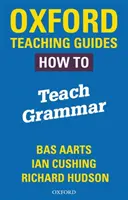 Oxford Teaching Guides: Cómo enseñar gramática - Oxford Teaching Guides: How To Teach Grammar