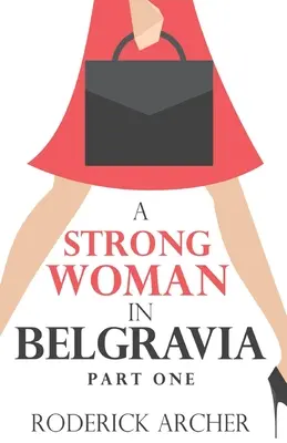 Una mujer fuerte en Belgravia: Primera parte - A Strong Woman in Belgravia: Part One