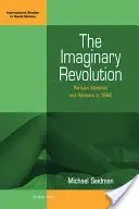 La revolución imaginaria: Estudiantes y trabajadores parisinos en 1968 - The Imaginary Revolution: Parisian Students and Workers in 1968