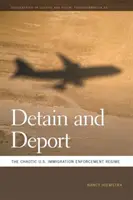 Detener y deportar: El caótico régimen de control de la inmigración en Estados Unidos - Detain and Deport: The Chaotic U.S. Immigration Enforcement Regime