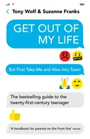 Sal de mi vida - La guía más vendida para el adolescente del siglo XXI - Get Out of My Life - The bestselling guide to the twenty-first-century teenager