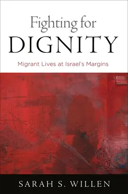 Luchando por la dignidad: La vida de los inmigrantes en los márgenes de Israel - Fighting for Dignity: Migrant Lives at Israel's Margins