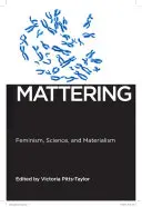 Mattering: Feminismo, ciencia y materialismo - Mattering: Feminism, Science, and Materialism