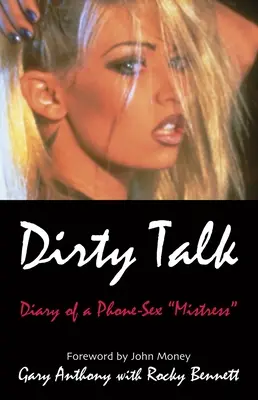 Hablando sucio: Diario de una amante del sexo telefónico - Dirty Talk: Diary of a Phone Sex Mistres