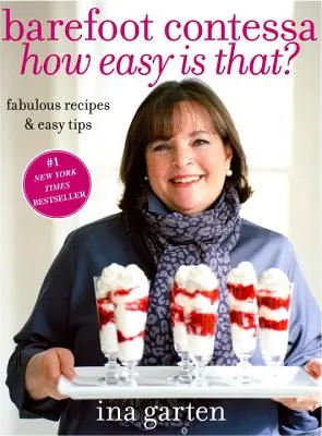 Barefoot Contessa ¿Qué tan fácil es eso? Recetas Fabulosas y Consejos Fáciles: Un libro de cocina - Barefoot Contessa How Easy Is That?: Fabulous Recipes & Easy Tips: A Cookbook