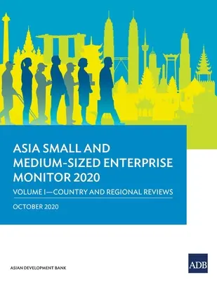 Asia Small and Medium-Sized Enterprise Monitor 2020 - Volume I: Country and Regional Reviews (en inglés) - Asia Small and Medium-Sized Enterprise Monitor 2020 - Volume I: Country and Regional Reviews