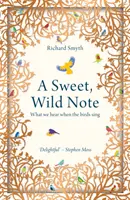 Una nota dulce y salvaje: lo que oímos cuando cantan los pájaros - A Sweet, Wild Note: What We Hear When the Birds Sing