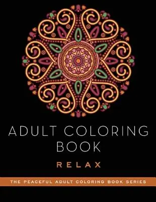 Libro de colorear para adultos: Relájate - Adult Coloring Book: Relax