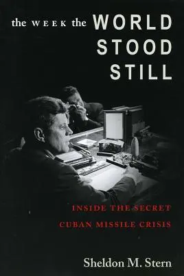 La semana en que el mundo se detuvo: la crisis secreta de los misiles en Cuba - The Week the World Stood Still: Inside the Secret Cuban Missile Crisis